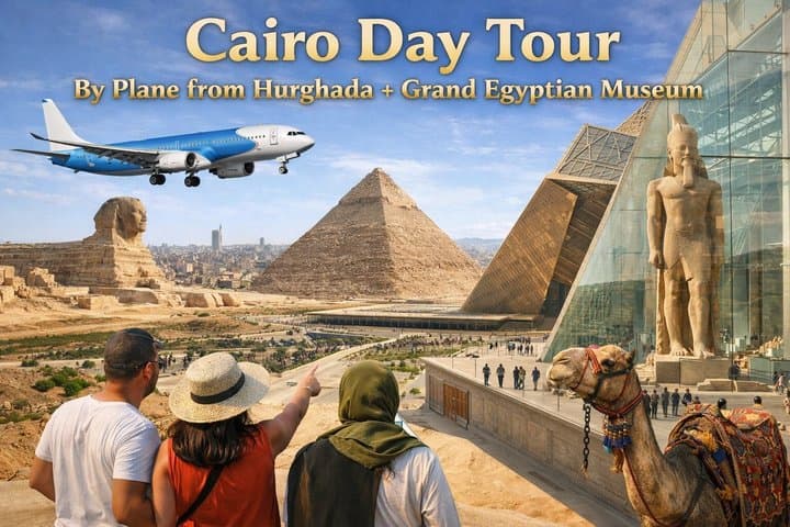 Cairo by flight from Hurghada including GEM